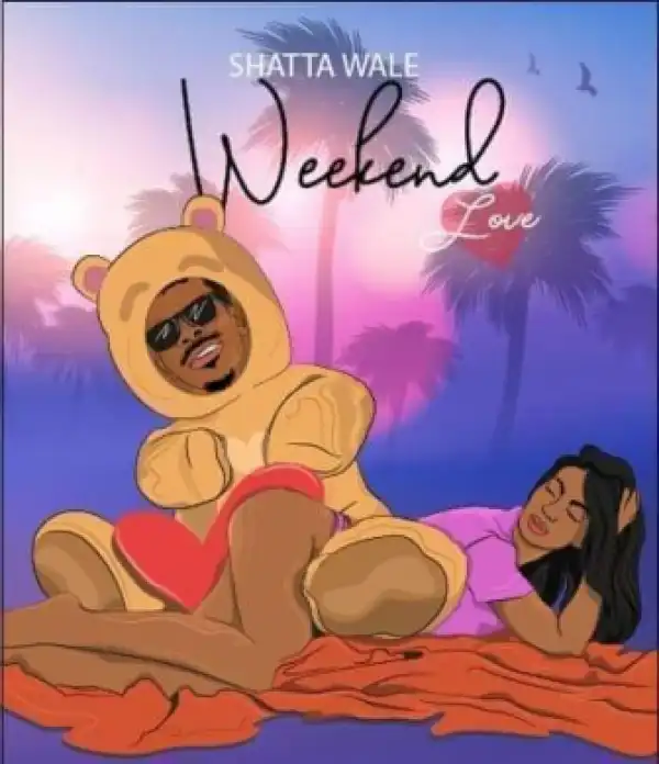 Shatta Wale - Weekend Love